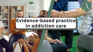 What Evidence-Based Addiction Care Actually Involves
